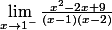 \lim_{x \to 1^-} \frac{x^2-2x+9}{(x-1)(x-2)}